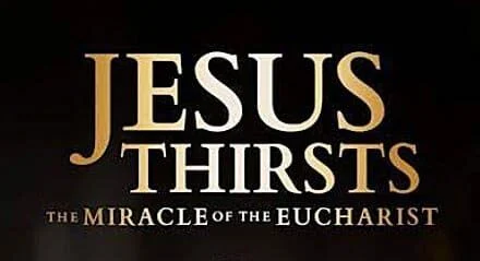 Jesus Thirsts: The Miracle of the Eucharist Movie Download